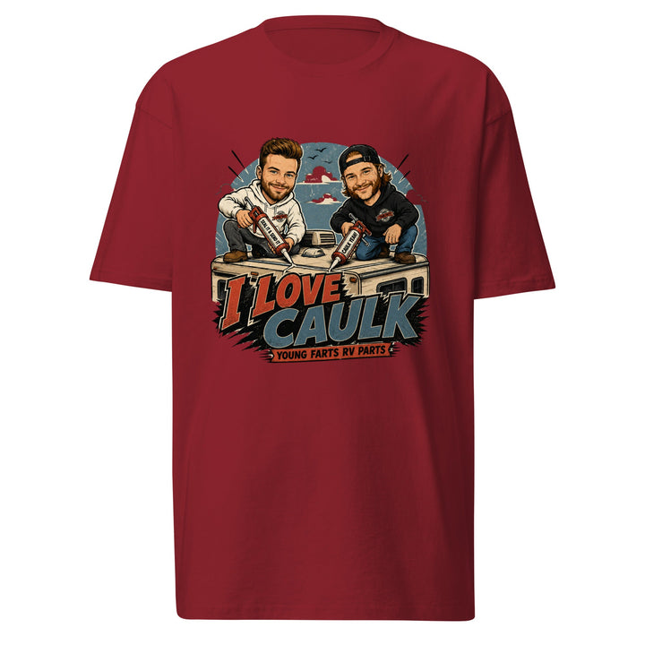 I Love Caulk T-Shirt - Young Farts RV Parts