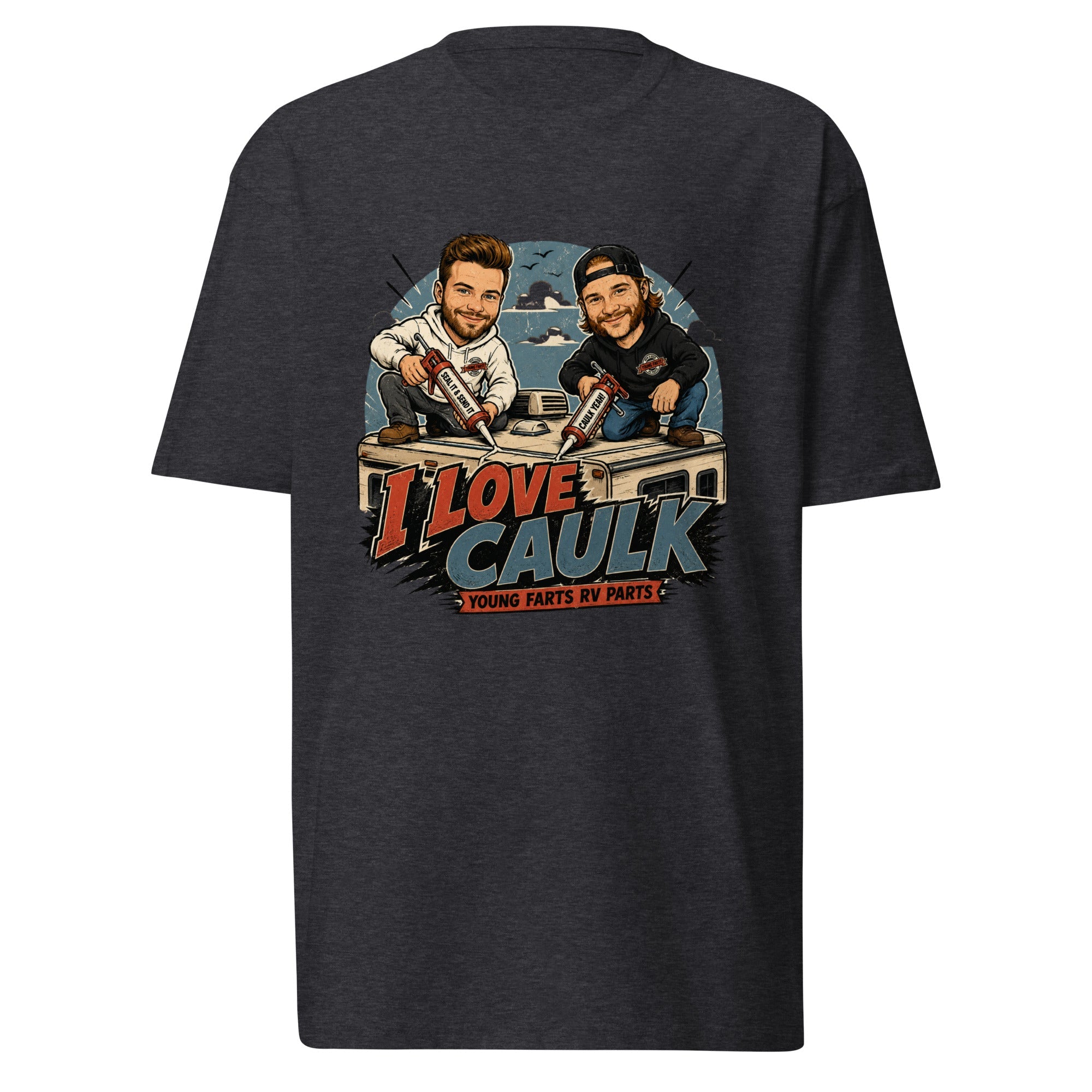 I Love Caulk T-Shirt - Young Farts RV Parts