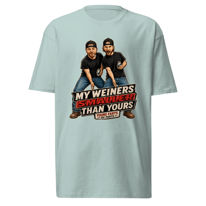 My Weiner’s Smaller Than Yours T-Shirt - Young Farts RV Parts
