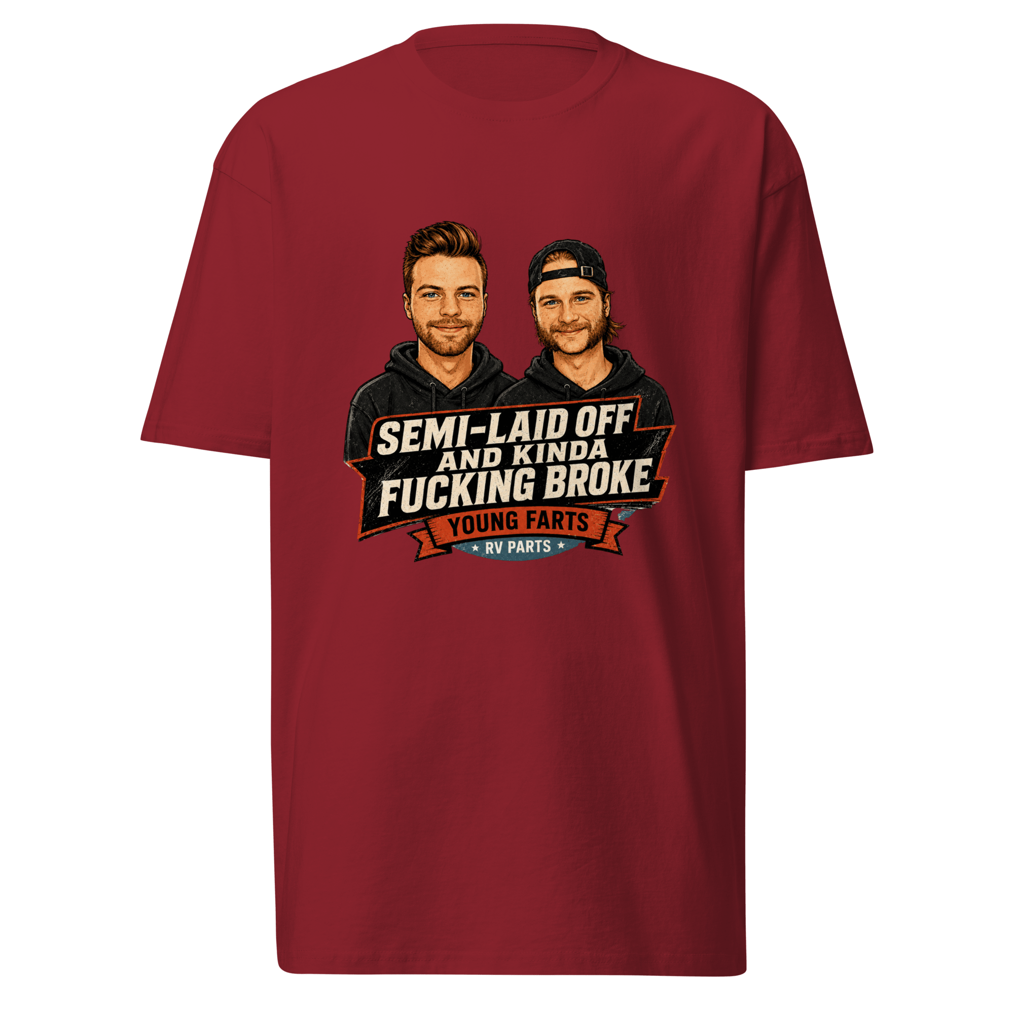 Semi-Laid Off and Kinda Fucking Broke T-Shirt - Young Farts RV Parts